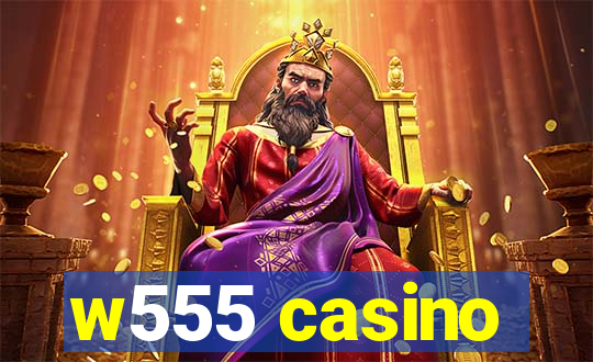 w555 casino